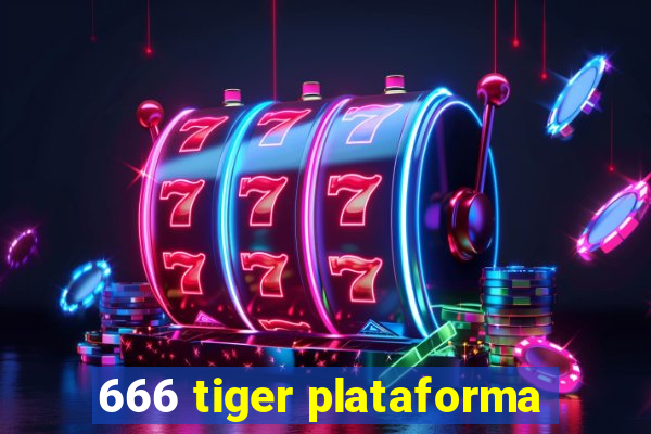 666 tiger plataforma